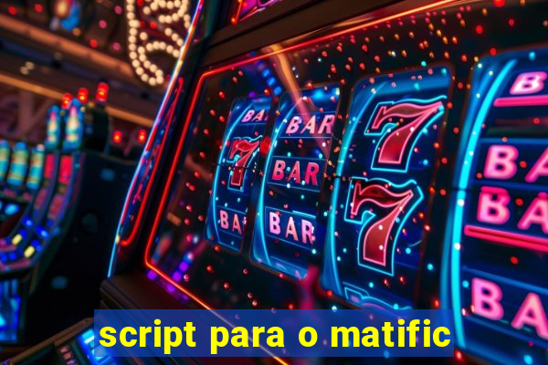 script para o matific